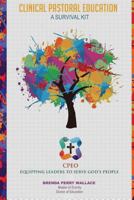 Clinical Pastoral Education: A Survival Kit 197378551X Book Cover
