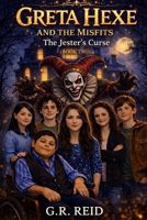 Greta Hexe & The Misfits: The jester's Curse: Book Two of Greta Hexe Series B0GYJ96S3Q Book Cover