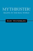 Mythbuster! Selling in the Real World 1478728787 Book Cover