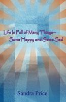 Life Is Full of Many Things-Some Happy and Some Sad 1456019643 Book Cover