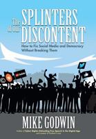 The Splinters of our Discontent: How to Fix Social Media and Democracy Without Breaking Them 1939888751 Book Cover