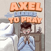 Axel Learns to Pray B088N3ZPSS Book Cover