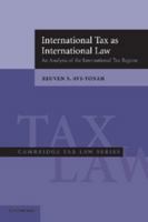 International Tax as International Law: An Analysis of the International Tax Regime (Cambridge Tax Law Series) 0521618010 Book Cover