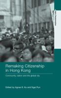 Remaking Citizenship in Hong Kong: Community, Nation and the Global City (Asia's Transformations) 0415396727 Book Cover
