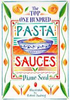 The Top One Hundred Pasta Sauces: Authentic Regional Recipes from Italy 0898152321 Book Cover