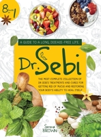 Dr. Sebi: 8 Books in 1: A Guide to a Long, Disease-Free Life. The Most Complete Collection of Dr Sebi's Treatments and Cures for Restoring Your Body's Ability to Heal Itself 1914019970 Book Cover