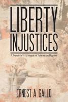 Liberty Injustices: A Survivor's Account of American Bigotry 1935795198 Book Cover
