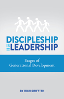 Discipleship Is Leadership: Stages of Generational Development 1614841861 Book Cover