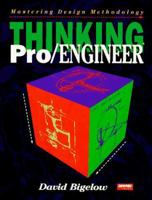 Thinking Pro/Engineer: Mastering Design Methodology 1566900654 Book Cover