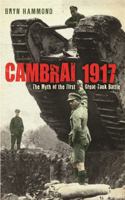 Cambrai 1917: The Myth of the First Great Tank Battle 0753826054 Book Cover