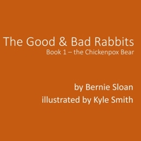 The Good and Bad Rabbits: Chickenpox Bear B0BLGJV6XP Book Cover