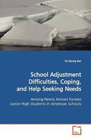 School Adjustment Difficulties, Coping, and Help Seeking Needs 3639090748 Book Cover