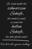 Schwarzes Schaf Buch: Es sind nicht die schwarzen Schafe, die anders sind, es sind die hellen Schafe, die alle gleich sind! Du bist also genau richtig! Notizbuch Geschenk f�r Freundin 1699018359 Book Cover
