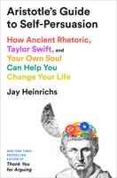 Aristotle's Guide to Self-Persuasion: How Ancient Rhetoric, Taylor Swift, and Your Own Soul Can Help You Change Your Life 0593735277 Book Cover