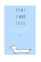 Home Is Where Your Dachshund Is: Weekly Planner Book with Lined Journal for Reflection (50 weeks, 6x9, 106 pages, undated) Includes 50 Interesting Facts About Dachshunds! 1679076353 Book Cover