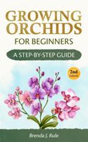 Growing Orchids for Beginners: A Step-by-Step Guide 1972516116 Book Cover