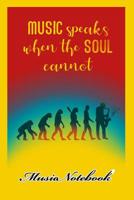 Music Noteboook: Music Speaks When The Soul Cannot 1079128212 Book Cover