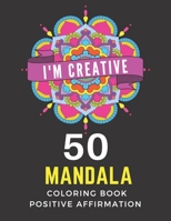 50 Mandala Coloring Book Positive Affirmation: Motivational & Inspirational Words Coloring Book for Adults & Kids B08X6241V6 Book Cover