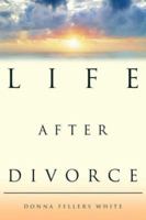 Life After Divorce 0595387101 Book Cover