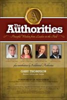 The Authorities - Gary Thompson: Powerful Wisdom from Leaders in the Field 1978476310 Book Cover