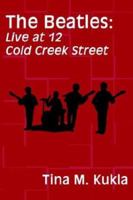 The Beatles: Live at 12 Cold Creek Street 1589393902 Book Cover