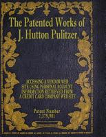 The Patented Works of J. Hutton Pulitzer - Patent Number 7,379,901 1539574695 Book Cover