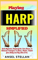 Playing HARP Simplified: Quick Beginners Stepped Guide From Basics To Advanced Techniques To Learn, Master, Perfect Your Ability and Play Like A Pro B0CP2WVSNJ Book Cover