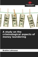 A study on the criminological aspects of money laundering 663020459X Book Cover