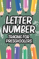 Letter Number Tracing For Preschoolers: Back To School Workbook For Toddlers Handwriting Practice, A Notebook For Tracing Letters, Numbers, And Words B08FS5FJNY Book Cover