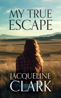 My True Escape B0B2ZLDXGT Book Cover