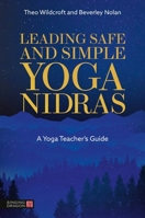 Leading Safe and Simple Yoga Nidras: A Yoga Teacher's Guide B0FS68WJMT Book Cover