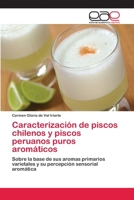 Caracterizaci�n de piscos chilenos y piscos peruanos puros arom�ticos 3639603990 Book Cover
