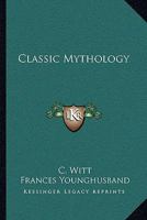 Classic Mythology 1361294043 Book Cover