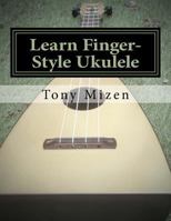 Learn Finger-Style Ukulele: with Music Theory 150068144X Book Cover