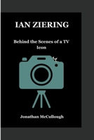 IAN ZIERING: Behind the Scenes of a TV Icon B0CRLBDHRD Book Cover