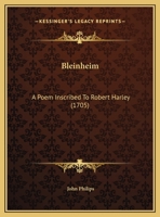 Bleinheim: A Poem Inscribed To Robert Harley 1161865314 Book Cover