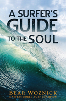 A Surfer's Guide to the Soul 1644135485 Book Cover