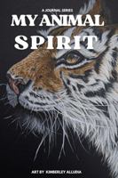 My Animal Spirit: A Journal Series: Tiger 1958233021 Book Cover