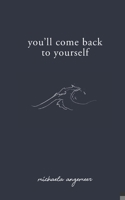 You'll Come Back to Yourself 1775272710 Book Cover