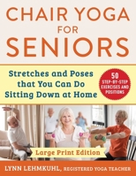 Chair Yoga for Seniors: Stretches and Poses that You Can Do Sitting Down at Home 1510750630 Book Cover