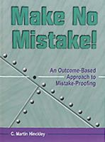 Make No Mistake!: An Outcome-Based Approach to Mistake-Proofing 156327227X Book Cover