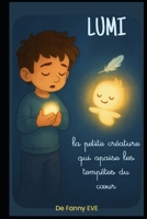 Lumi, la petite créature qui apaise les tempêtes du cœur. (French Edition) B0GCCG5V61 Book Cover