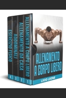 ALLENAMENTO: 4 LIBRI IN 1:COME AUMENTARE LA MASSA MUSCOLARE SENZA ANDARE IN PALESTRA (ALLENAMENTO A CORPO LIBERO, DA CASA, ADDOMINALI, ESERCIZIO ... DIMAGRIRE, PERDERE PESO) (Italian Edition) 1712197312 Book Cover
