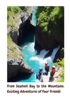 From Seashell Bay to the Mountains: An Exciting Adventure Of Four Friends B0C527RHK2 Book Cover
