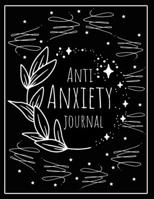 Anti Anxiety Journal: Mental Health Journal, Self Help, Depression Journal, Gratitude Journal, Daily Mood Tracker, Writing Prompt journal, Practice ... Relieving Coloring Pages B091N2C6Z6 Book Cover