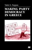 Making Party Democracy In Greece 0333719298 Book Cover