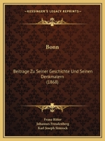 Bonn: Beitrage Zu Seiner Geschichte Und Seinen Denkmalern (1868) 1246481081 Book Cover