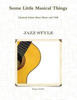 Some Little Musical Things: Jazz Classical Guitar Tab 172398373X Book Cover