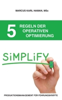 5 Regeln der operativen Optimierung: Produktionsmanagement für Führungskräfte 3752685794 Book Cover