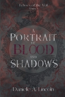 A Portrait of Blood and Shadows (Echoes of the Veil) 1069523607 Book Cover